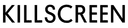 Killscreen