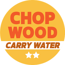 Chop Wood, Carry Water