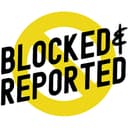 Blocked and Reported