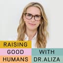 Raising Good Humans with Dr. Aliza Pressman