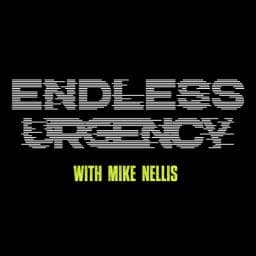 Endless Urgency with Mike Nellis