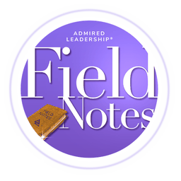Admired Leadership Field Notes